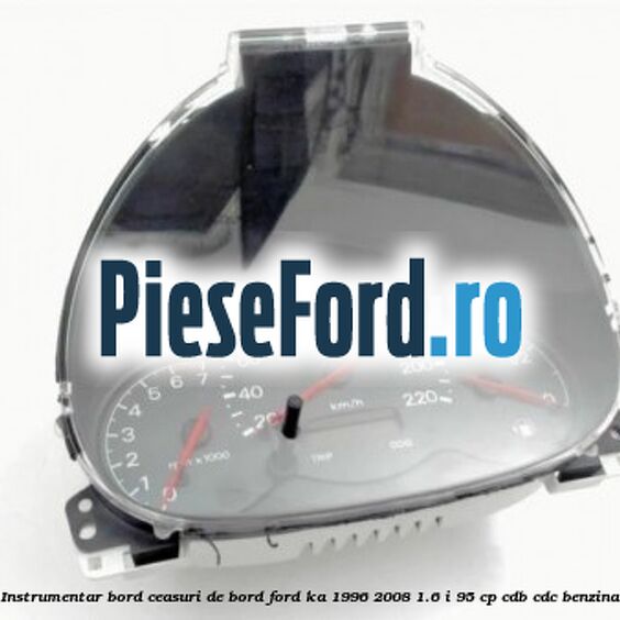 Instrumentar bord (ceasuri de bord) Ford Ka 1996-2008 1.6 i 95 cp CDB, CDC benzina