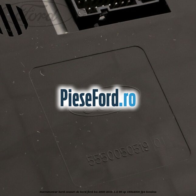 Instrumentar bord (ceasuri de bord) Ford Ka 2009-2016 1.2 69 cp 169A4000, FP4 benzina