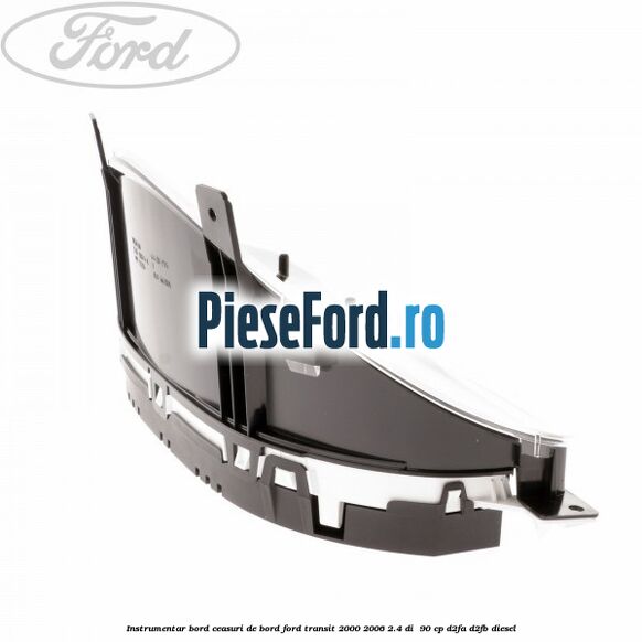 Instrumentar bord (ceasuri de bord) Ford Transit 2000-2006 2.4 DI 90 cp Instrumentar bord (ceasuri de bord) Ford Transit 2000-2006 2.4 DI 90 cp D2FA, D2FB diesel