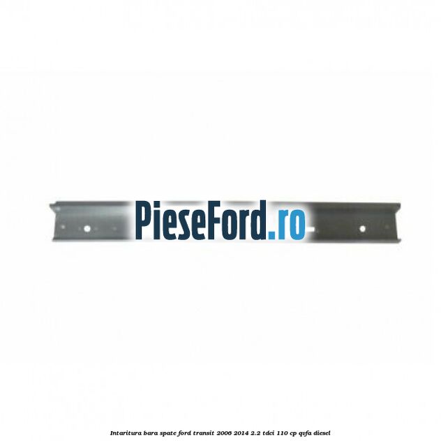 Intaritura bara spate Ford Transit 2006-2014 2.2 TDCi 110 cp QVFA diesel