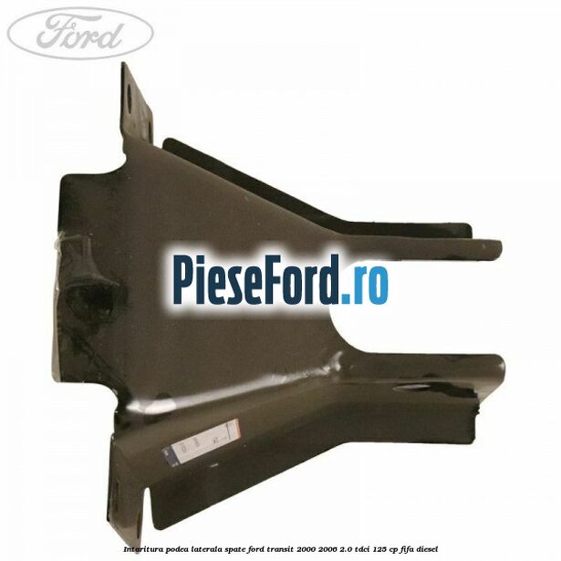 Intaritura podea laterala spate Ford Transit 2000-2006 2.0 TDCi 125 cp FIFA diesel