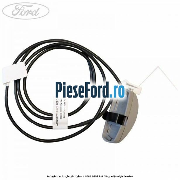 Interfata microfon Ford Fiesta 2002-2005 1.3 69 cp A9JA, A9JB benzina