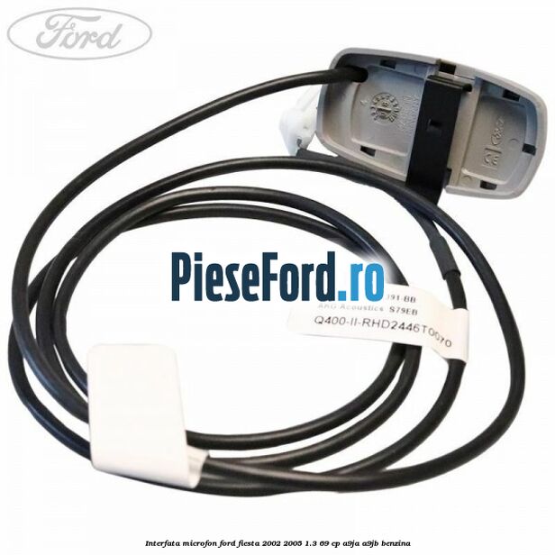 Interfata microfon Ford Fiesta 2002-2005 1.3 69 cp A9JA, A9JB benzina