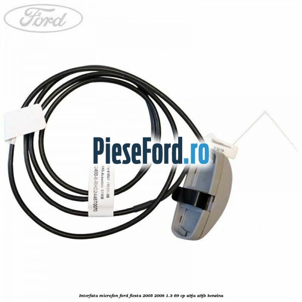 Interfata microfon Ford Fiesta 2005-2008 1.3 69 cp A9JA, A9JB benzina