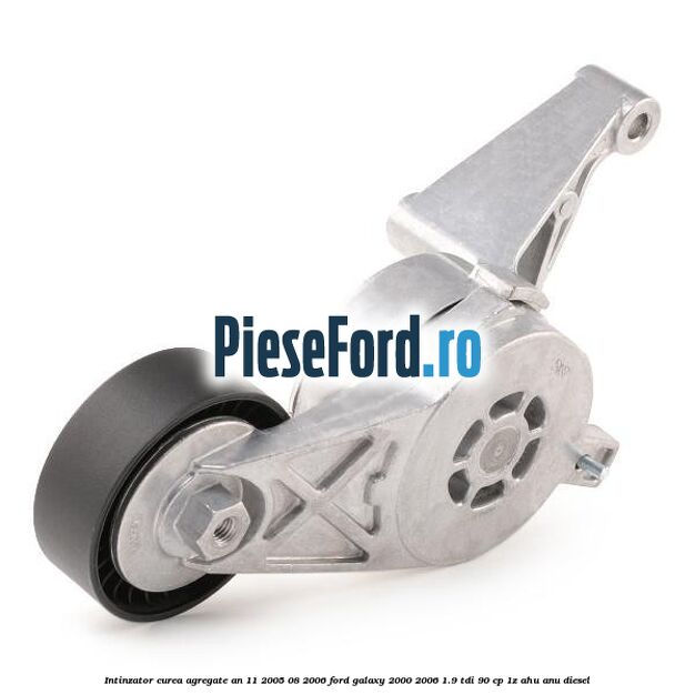 Intinzator curea agregate an 11/2005-08/2006 Ford Galaxy 2000-2006 1.9 TDI 90 cp 1Z, AHU, ANU diesel