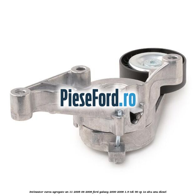 Intinzator curea agregate an 11/2005-08/2006 Ford Galaxy 2000-2006 1.9 TDI 90 cp 1Z, AHU, ANU diesel