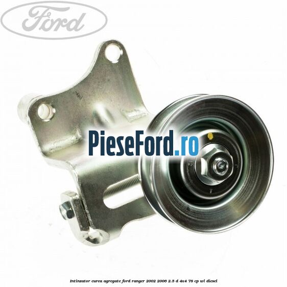 Intinzator curea agregate Ford Ranger 2002-2006 2.5 D 4x4 78 cp WL diesel