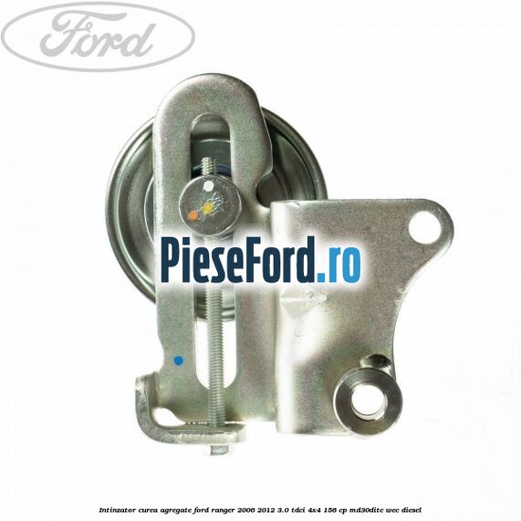 Intinzator curea agregate Ford Ranger 2006-2012 3.0 TDCi 4x4 156 cp MD30DITC, WEC diesel