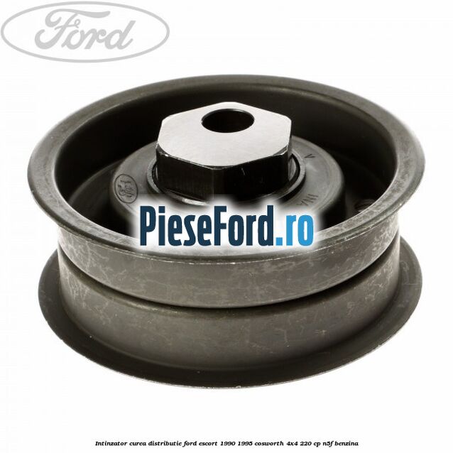 Intinzator curea distributie Ford Escort 1990-1995 Cosworth 4x4 220 cp N5F benzina