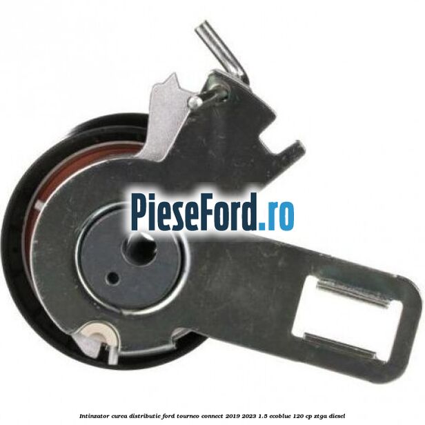 Intinzator curea distributie Ford Tourneo Connect 2019-2023 1.5 EcoBlue 120 cp ZTGA diesel