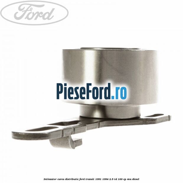 Intinzator curea distributie Ford Transit 1991-1994 2.5 TD 100 cp 4EA diesel