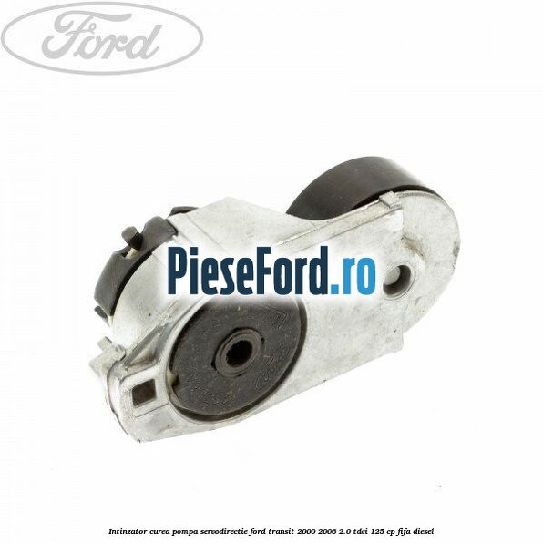Intinzator curea pompa servodirectie Ford Transit 2000-2006 2.0 TDCi 125 cp FIFA diesel