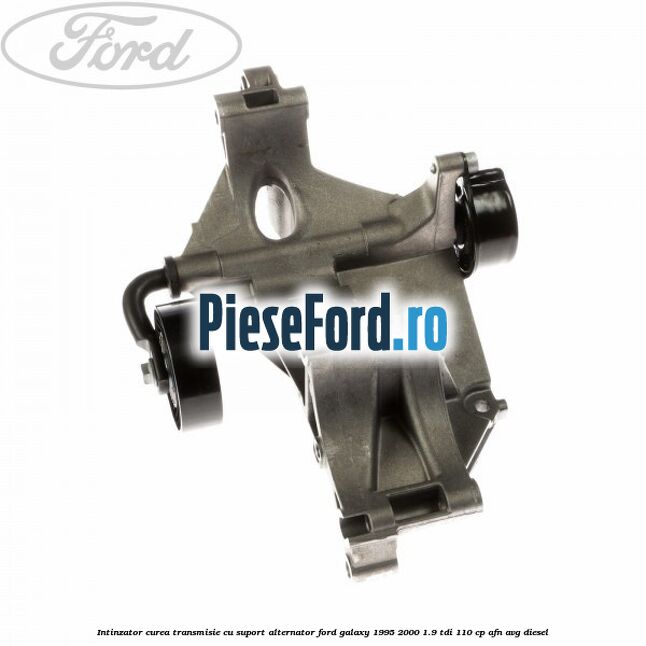 Intinzator curea transmisie cu suport alternator Ford Galaxy 1995-2000 1.9 TDI 110 cp AFN, AVG diesel