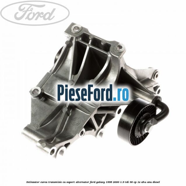 Intinzator curea transmisie cu suport alternator Ford Galaxy 1995-2000 1.9 TDI 90 cp 1Z, AHU, ANU diesel