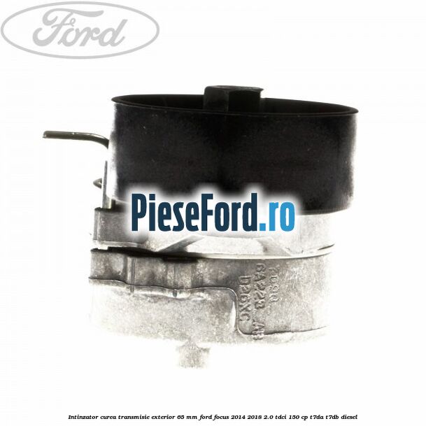 Intinzator curea transmisie exterior 65 mm Ford Focus 2014-2018 2.0 TDCi 150 cp T7DA, T7DB diesel