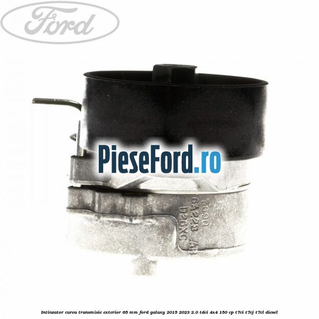 Intinzator curea transmisie exterior 65 mm Ford Galaxy 2015-2023 2.0 TDCi 4x4 150 cp T7CI, T7CJ, T7CL diesel