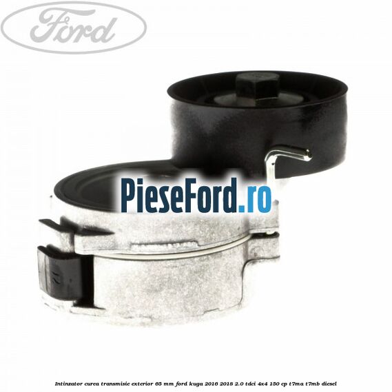 Intinzator curea transmisie exterior 65 mm Ford Kuga 2016-2018 2.0 TDCi 4x4 150 cp Intinzator curea transmisie exterior 65 mm Ford Kuga 2016-2018 2.0 TDCi 4x4 150 cp T7MA, T7MB diesel