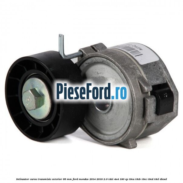 Intinzator curea transmisie exterior 65 mm Ford Mondeo 2014-2018 2.0 TDCi 4x4 180 cp Intinzator curea transmisie exterior 65 mm Ford Mondeo 2014-2018 2.0 TDCi 4x4 180 cp T8CA, T8CB, T8CC, T8CD, T8CL diesel