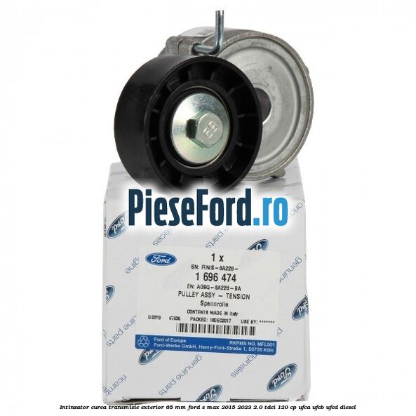 Intinzator curea transmisie exterior 65 mm Ford S-Max 2015-2023 2.0 TDCi 120 cp UFCA, UFCB, UFCD diesel