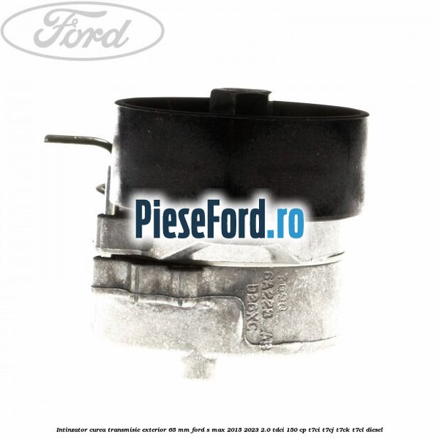 Intinzator curea transmisie exterior 65 mm Ford S-Max 2015-2023 2.0 TDCi 150 cp T7CI, T7CJ, T7CK, T7CL diesel