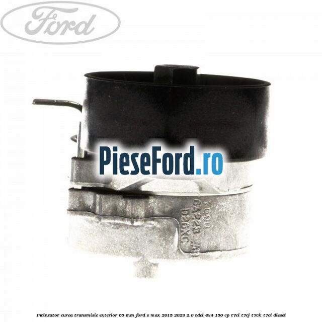 Intinzator curea transmisie exterior 65 mm Ford S-Max 2015-2023 2.0 TDCi 4x4 150 cp T7CI, T7CJ, T7CK, T7CL diesel