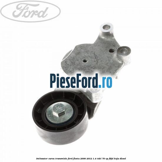 Intinzator curea transmisie Ford Fiesta 2008-2012 1.4 TDCi 70 cp Intinzator curea transmisie Ford Fiesta 2008-2012 1.4 TDCi 70 cp F6JD, KVJA diesel