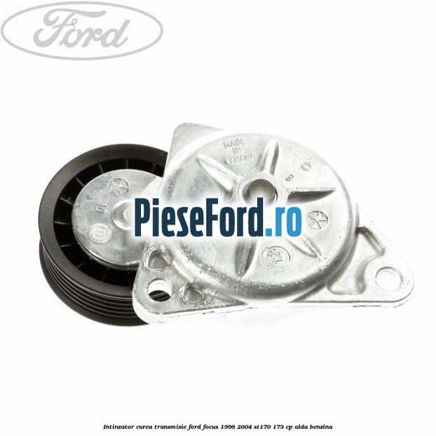 Intinzator curea transmisie Ford Focus 1998-2004 ST170 173 cp Intinzator curea transmisie Ford Focus 1998-2004 ST170 173 cp ALDA benzina