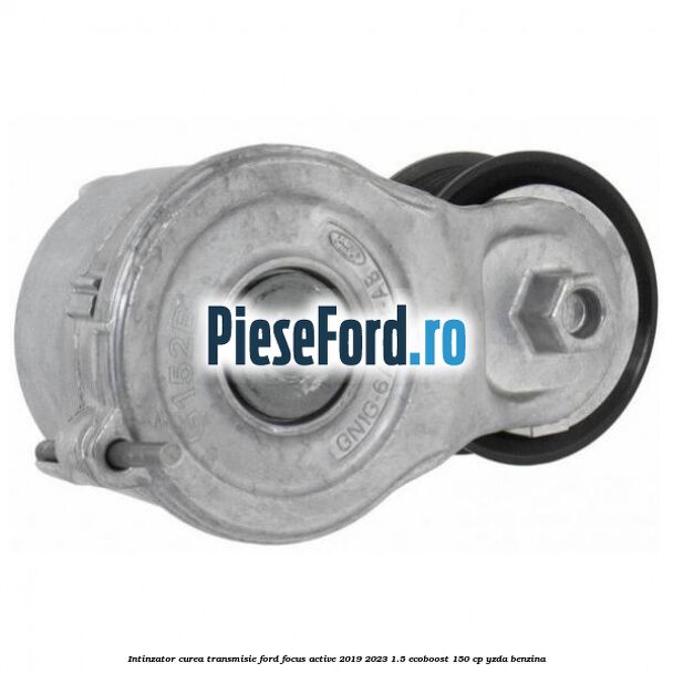 Intinzator curea transmisie Ford Focus Active 2019-2023 1.5 EcoBoost 150 cp Intinzator curea transmisie Ford Focus Active 2019-2023 1.5 EcoBoost 150 cp YZDA benzina