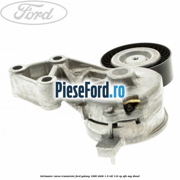 Intinzator curea transmisie Ford Galaxy 1995-2000 1.9 TDI 110 cp AFN, AVG diesel