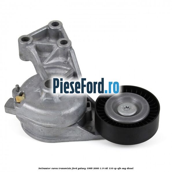Intinzator curea transmisie Ford Galaxy 1995-2000 1.9 TDI 110 cp AFN, AVG diesel