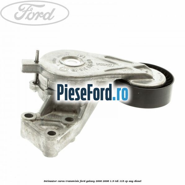 Intinzator curea transmisie Ford Galaxy 2000-2006 1.9 TDI 115 cp AUY diesel