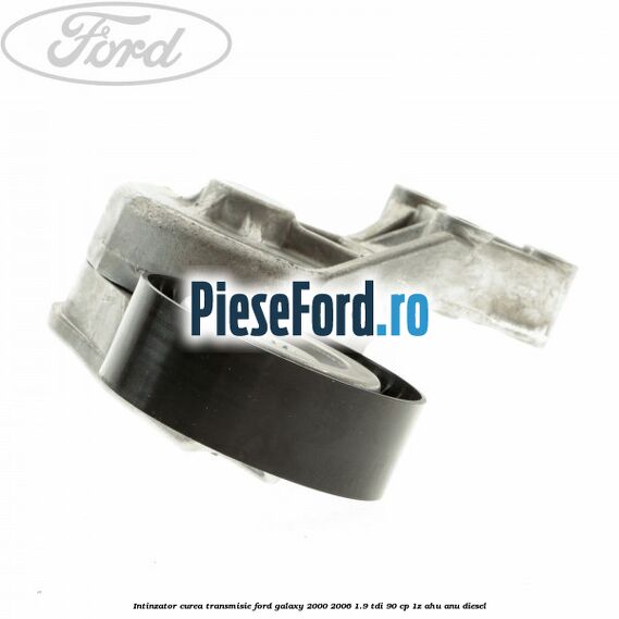 Intinzator curea transmisie Ford Galaxy 2000-2006 1.9 TDI 90 cp 1Z, AHU, ANU diesel