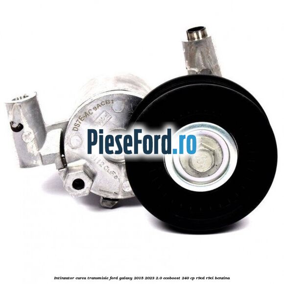 Intinzator curea transmisie Ford Galaxy 2015-2023 2.0 EcoBoost 240 cp Intinzator curea transmisie Ford Galaxy 2015-2023 2.0 EcoBoost 240 cp R9CD, R9CI benzina