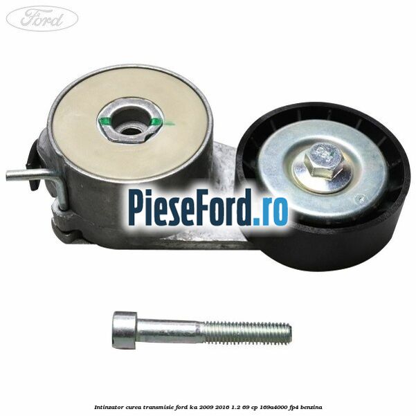 Intinzator curea transmisie Ford Ka 2009-2016 1.2 69 cp 169A4000, FP4 benzina