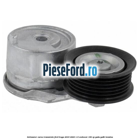 Intinzator curea transmisie Ford Kuga 2019-2023 1.5 EcoBoost 150 cp YZDA, YZDB benzina