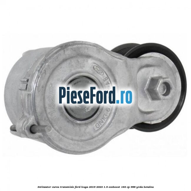 Intinzator curea transmisie Ford Kuga 2019-2023 1.5 EcoBoost 183 cp 996, Y1DA benzina