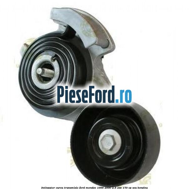 Intinzator curea transmisie Ford Mondeo 1996-2000 2.5 24V 170 cp SEA benzina