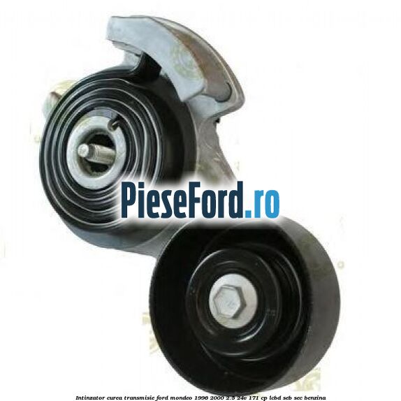Intinzator curea transmisie Ford Mondeo 1996-2000 2.5 24V 171 cp LCBD, SEB, SEC benzina