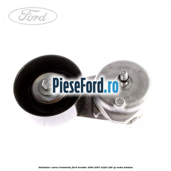 Intinzator curea transmisie Ford Mondeo 2000-2007 ST220 226 cp MEBA benzina