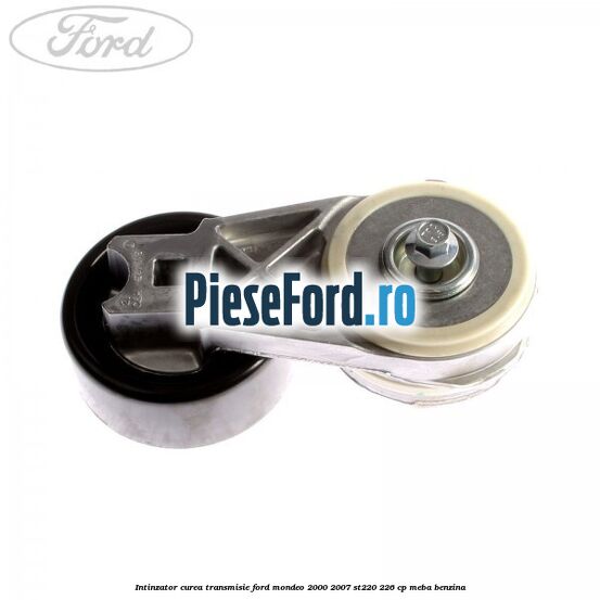 Intinzator curea transmisie Ford Mondeo 2000-2007 ST220 226 cp MEBA benzina