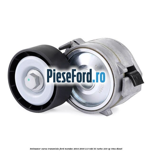 Intinzator curea transmisie Ford Mondeo 2014-2018 2.0 TDCi Bi-Turbo 210 cp T9CA diesel