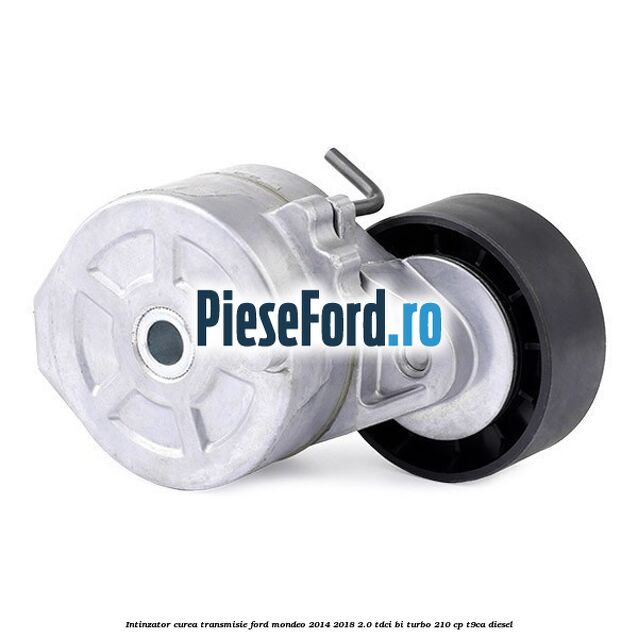Intinzator curea transmisie Ford Mondeo 2014-2018 2.0 TDCi Bi-Turbo 210 cp T9CA diesel