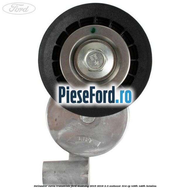 Intinzator curea transmisie Ford Mustang 2015-2018 2.3 EcoBoost 314 cp N38H, N48H benzina