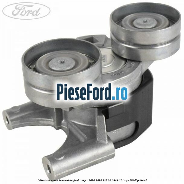 Intinzator curea transmisie Ford Ranger 2016-2020 2.2 TDCi 4x4 131 cp Intinzator curea transmisie Ford Ranger 2016-2020 2.2 TDCi 4x4 131 cp T22DD0P diesel