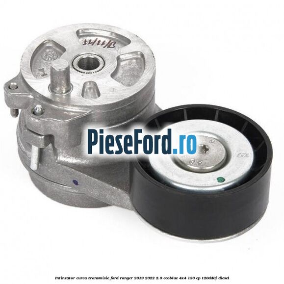 Intinzator curea transmisie Ford Ranger 2019-2022 2.0 EcoBlue 4x4 130 cp T20DD0J diesel