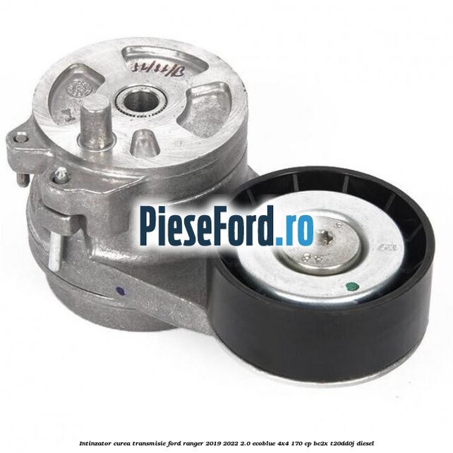 Intinzator curea transmisie Ford Ranger 2019-2022 2.0 EcoBlue 4x4 170 cp BC2X, T20DD0J diesel