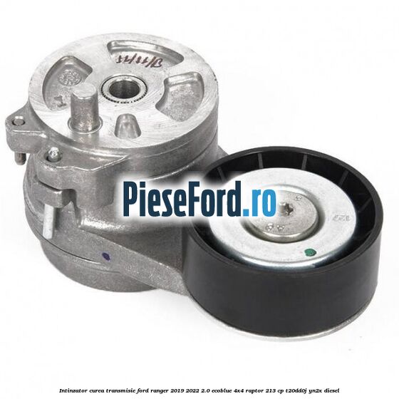 Intinzator curea transmisie Ford Ranger 2019-2022 2.0 EcoBlue 4x4 Raptor 213 cp T20DD0J, YN2X diesel
