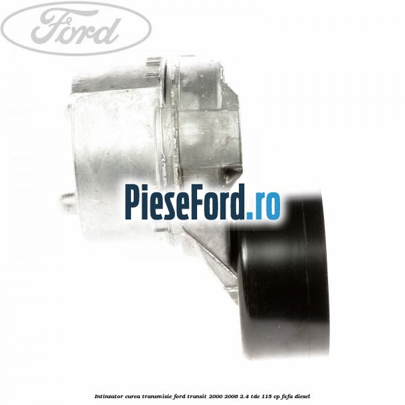 Intinzator curea transmisie Ford Transit 2000-2006 2.4 TDE 115 cp FXFA diesel