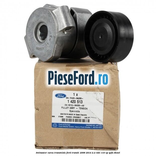 Intinzator curea transmisie Ford Transit 2006-2014 2.2 TDCi 110 cp QVFA diesel