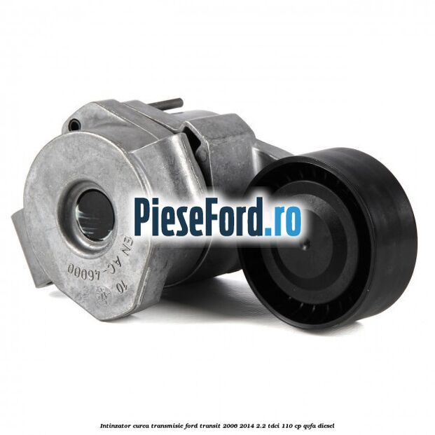 Intinzator curea transmisie Ford Transit 2006-2014 2.2 TDCi 110 cp QVFA diesel